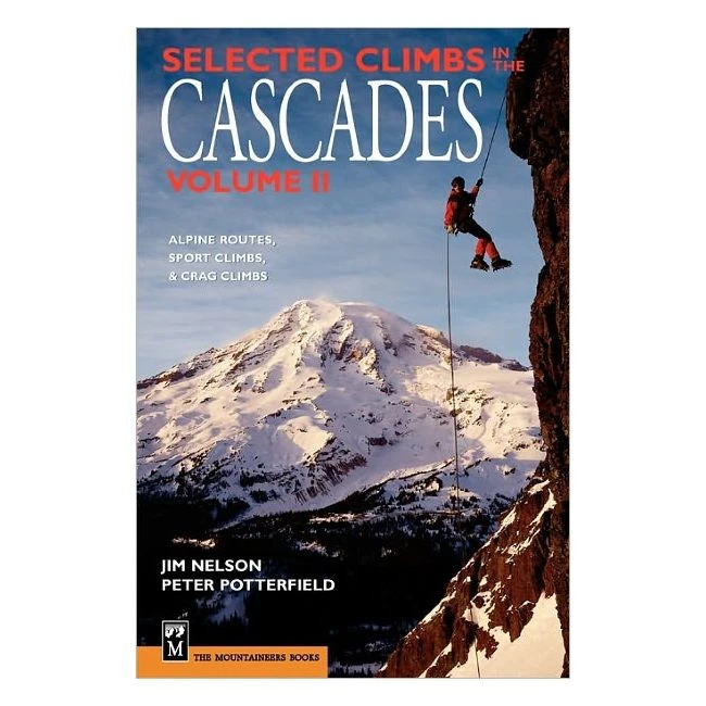 Mountaineers Books Selected Climbs In The Cascades Volume 2: Alpine Routes, Sport Climbs, & Crag Climbs 1 Mountaineers Books Selected Climbs In The Cascades Volume 2: Alpine Routes, Sport Climbs, & Crag Climbs