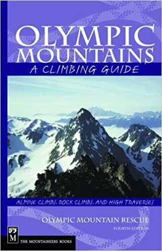 Mountaineers Books Olympic Mountains: A Climbing Guide 1 Mountaineers Books Olympic Mountains: A Climbing Guide